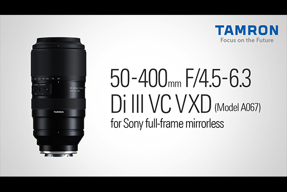 Vidéo promotionnelle TAMRON 50-400 mm F4.5-6.3 (modèle A067) | Monture Sony E