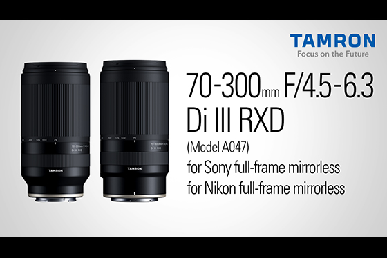 Tamron 70-300mm F4.5-6.3 (Model A047) Introduction
